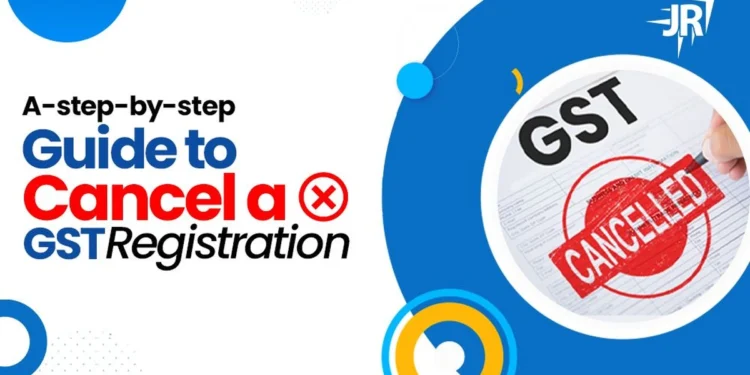 Step-by-Step Guide to Cancelling GST Registration