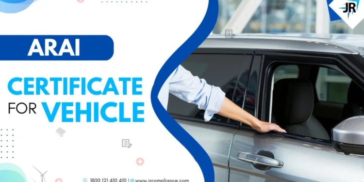 ARAI Certificate for Vehicle | Type Approval | ARAI Homologation