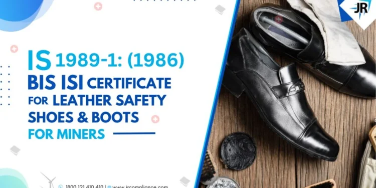 BIS Certificate for Leather Safety Shoes & Boots for Miners | IS 1989-1(1986)