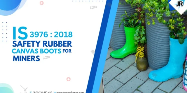 BIS Certificate for Safety Rubber Canvas Boots for Miners | BIS Certification for Footwear Manufacturers | IS 3976:2018