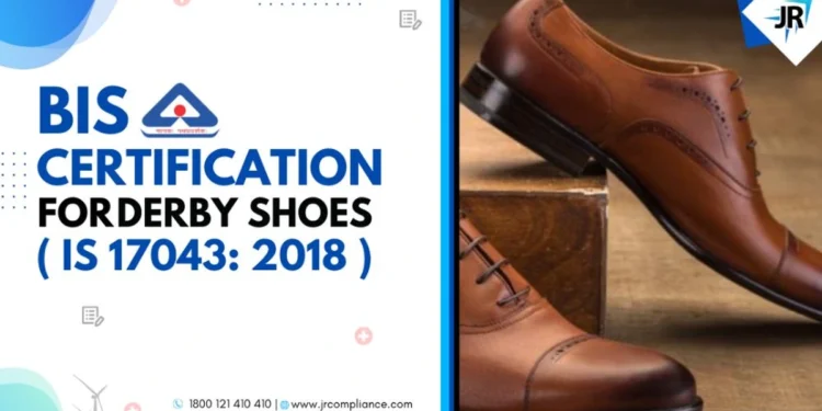 BIS Certification for Footwear Manufacturers | IS 17043 | Derby Shoes