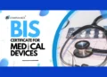 How to Get BIS Certification For Medical Devices | ISI Mark  and FMCS Certification