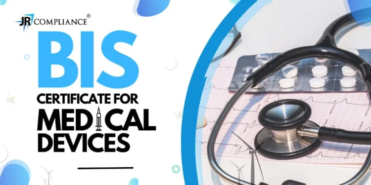 How to Get BIS Certification For Medical Devices | ISI Mark and FMCS Certification