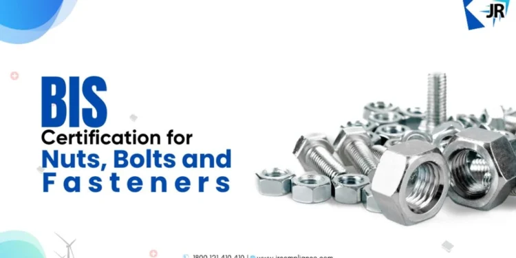 BIS Certification Services for Nuts, Bolts and Fasteners