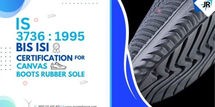 BIS ISI Certificate for canvas Boots rubber sole | BIS Certification for Footwear Manufacturers | IS 3736:1995