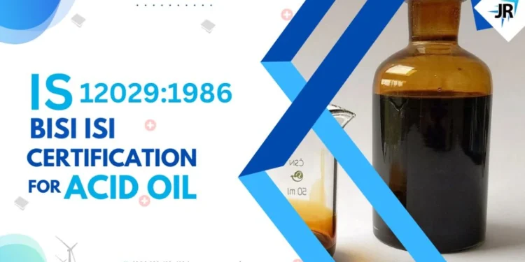 BIS ISI Certification for Acid Oil | IS 12029:1986