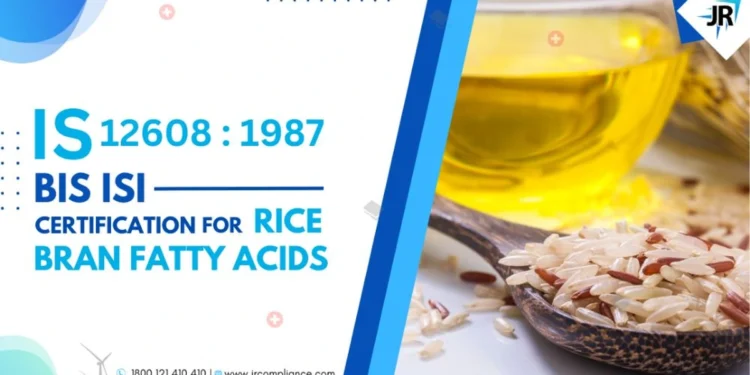 BIS ISI Certification for Rice Bran Fatty Acids | IS 12608:1987