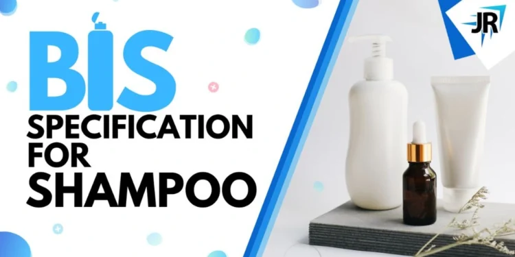 A Complete Guide to : BIS Specification For Shampoo