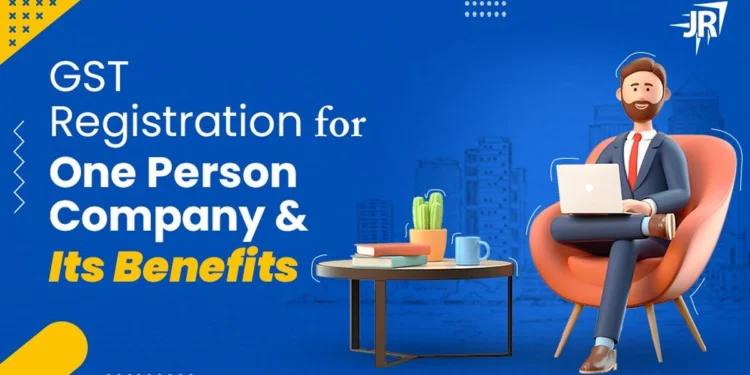 GST registration for One Person Company | Benefits
