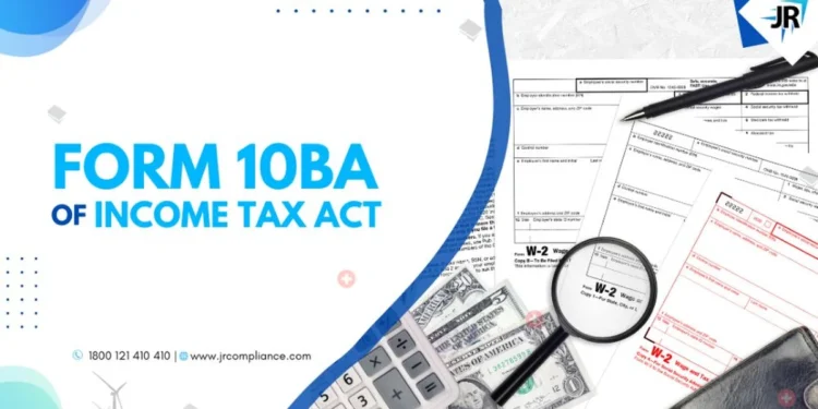 How to File form 10BA of Income Tax Act | Applicability of 10BA