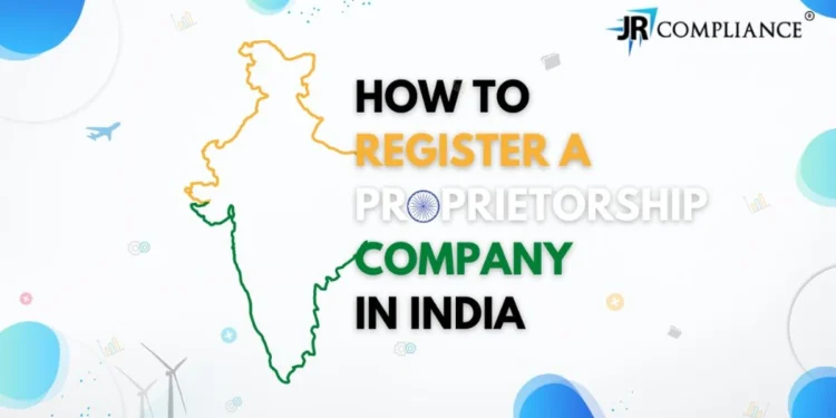 How to Register a Proprietorship Company in India?