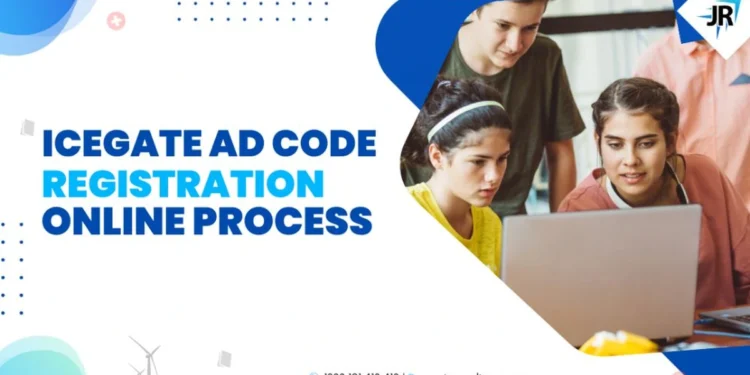 ICEGATE Ad Code Registration Online Process: Fees, Status