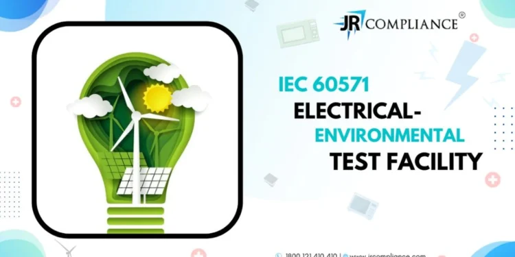 IEC 60571 (ELECTRICAL- ENVIRONMENTAL TEST FACILITY)