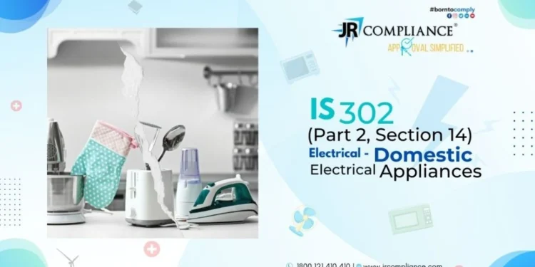 IS 302 (Part 2, Section 14) ELECTRICAL- DOMESTIC ELECTRICAL APPLIANCES