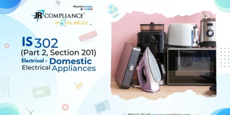 IS 302 (Part 2, Section 201) ELECTRICAL- DOMESTIC ELECTRICAL APPLIANCES