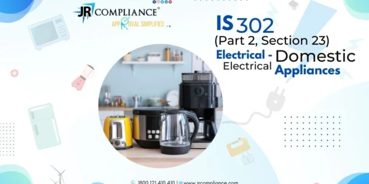 IS 302, Part 2, Section 23 (ELECTRICAL- DOMESTIC ELECTRICAL APPLIANCES)