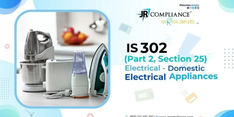 IS 302 (Part 2 Section 25) ELECTRICAL- DOMESTIC ELECTRICAL APPLIANCES