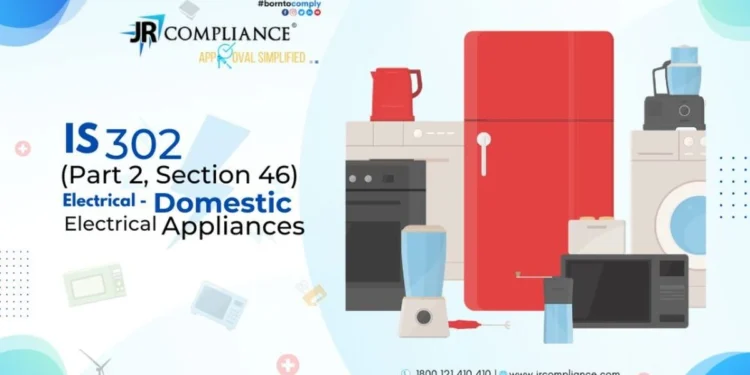IS 302, Part 2, Section 46 (ELECTRICAL- DOMESTIC ELECTRICAL APPLIANCES)