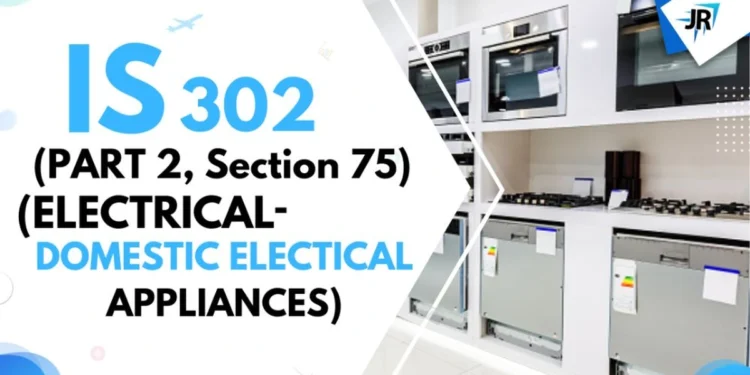 IS 302 (Part 2, Section 75) (ELECTRICAL- DOMESTIC ELECTRICAL APPLIANCES)