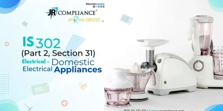 IS 302, Part 2, Section 31 ELECTRICAL- DOMESTIC ELECTRICAL APPLIANCES
