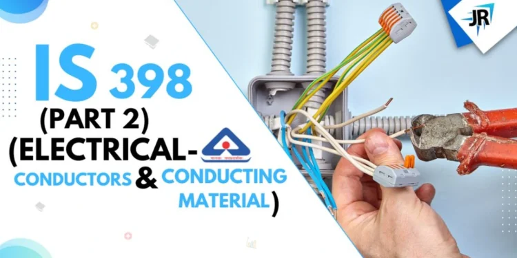 IS 398 (Part 2) (Electrical – Conductors and Conducting Material)