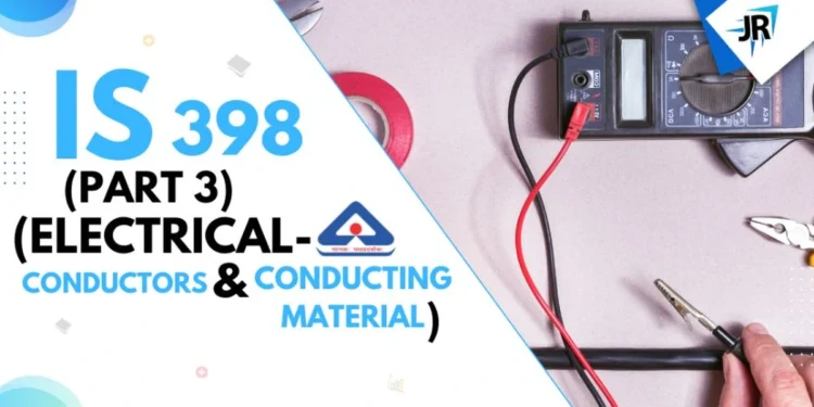 IS 398 (Part 3) (Electrical – Conductors and Conducting Material)