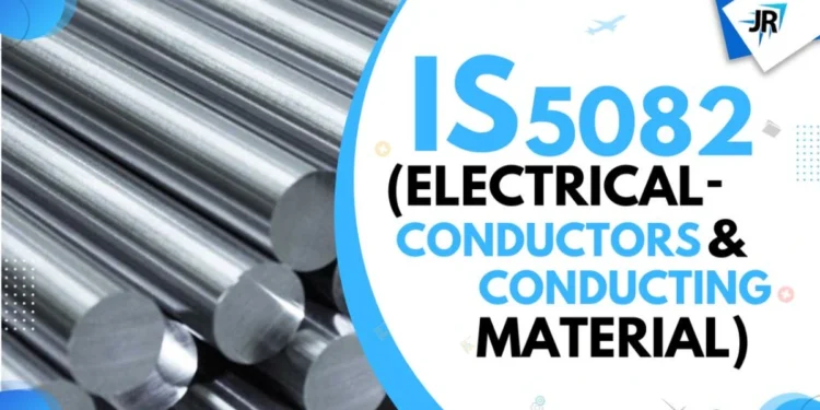 IS 5082 (Electrical – Conductors and Conducting Materials)