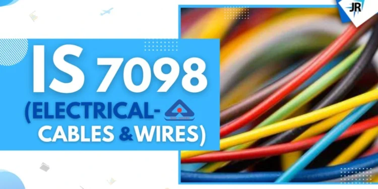 IS 7098 (Electrical Cables and Wires)