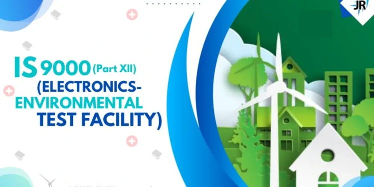 IS 9000 (Part XII) (ELECTRONICS- ENVIRONMENTAL  TEST FACILITY)