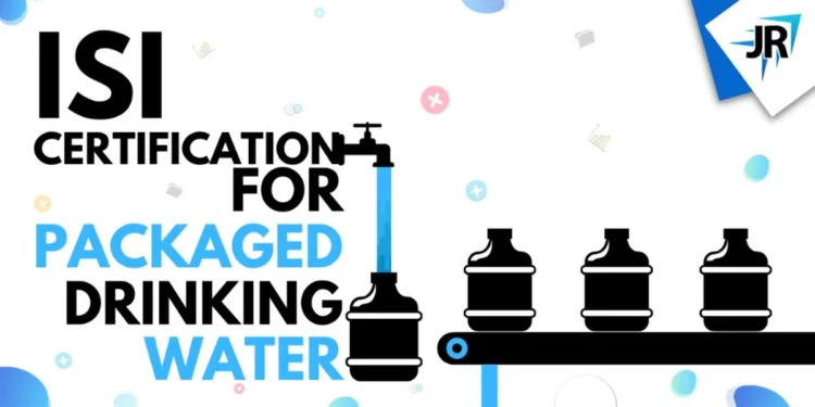 ISI Certification For Packaged Drinking Water | Certification Process