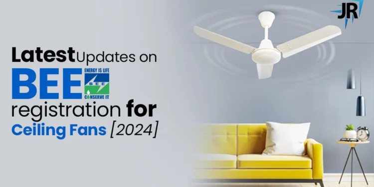 Latest Updates on BEE Registration For Ceiling Fans [2024]