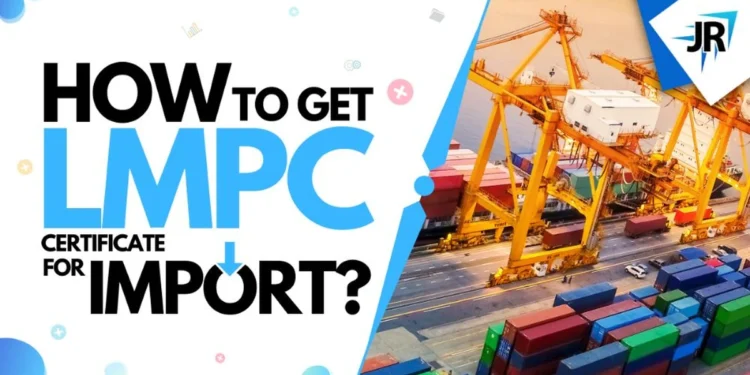 How to Get LMPC Certificate For Import | LMPC Certification