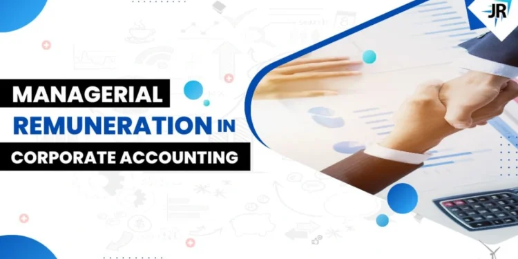 Managerial Remuneration in Corporate Accounting: Meaning, Features, Guidelines 
