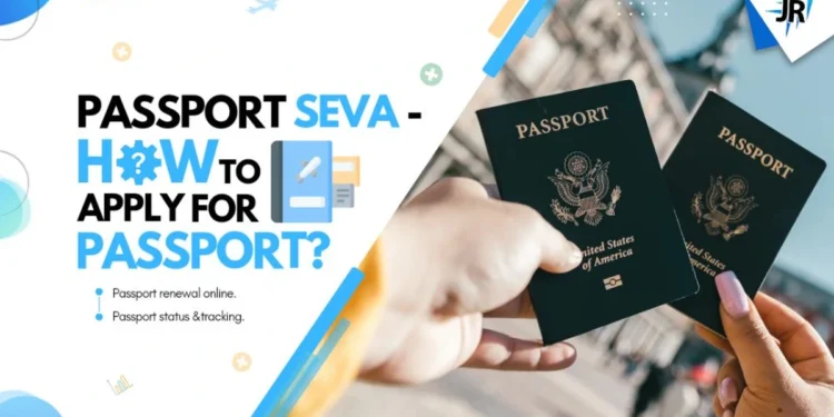 Passport Seva – How to Apply For Passport |  Passport Application | Passport Renewal Online | Passport Status and Tracking
