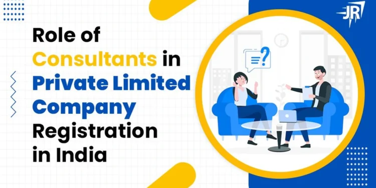 Role of Consultants in Private Limited Company Registration in India