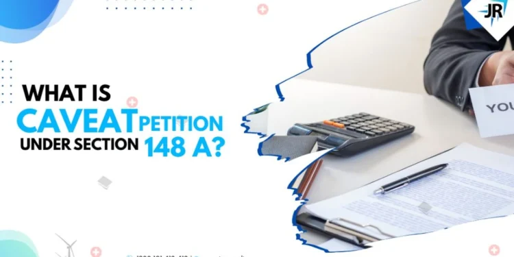 What is Caveat Petition under Section 148 A?