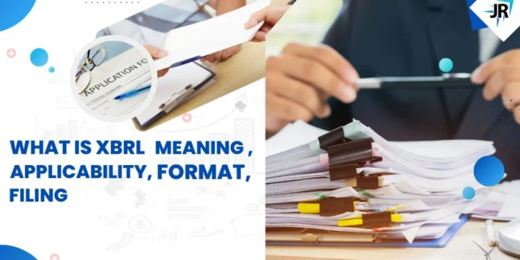 What is XBRL | Meaning, Applicability, Advantages