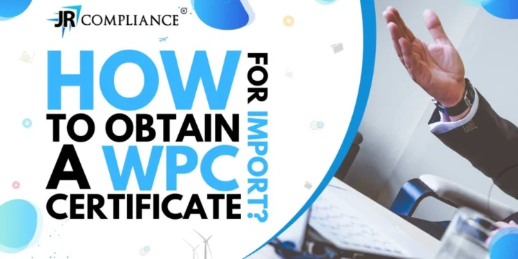 How to Get a WPC Certificate For Import | WPC License Online Application