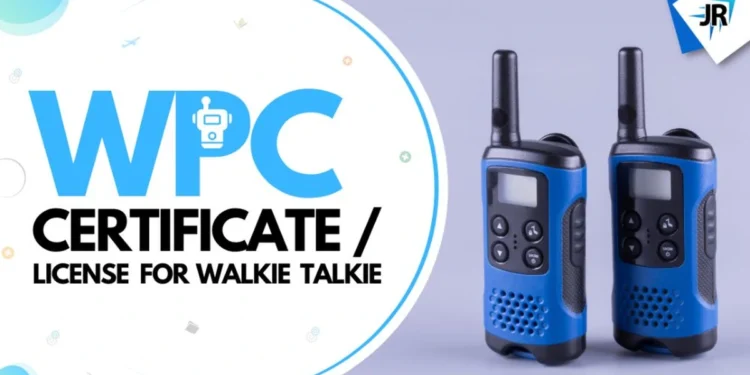 WPC Certificate For Walkie Talkie | WPC License For Walkie Talkie | Walkie Talkie License in India For WPC